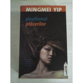  PAVILIONUL  PLACERILOR (povestea ultimei curtezane din China) -  MINGMEI  YIP  